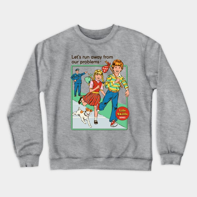 Let's Run Away Crewneck Sweatshirt by Steven Rhodes